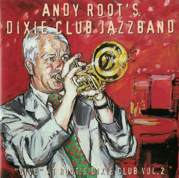 Andy Root's Dixie Club Jazzband - Live at Dixie Club Vol.2